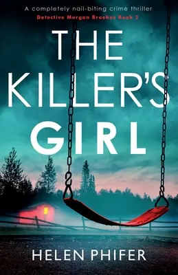 A gyilkos lánya: Egy teljesen körömrágós krimi - The Killer's Girl: A completely nail-biting crime thriller