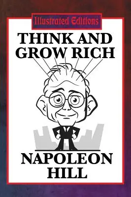 Gondolkodj és gazdagodj (illusztrált kiadás) - Think and Grow Rich (Illustrated Edition)