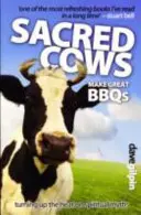 A szent tehenek remekül sütnek: a spirituális mítoszok felforrósítása - Sacred Cows Make Great Bbqs: Turning Up the Heat on Spiritual Myths