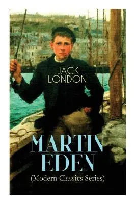 MARTIN EDEN (Modern klasszikusok sorozat): Önéletrajzi regény - MARTIN EDEN (Modern Classics Series): Autobiographical Novel