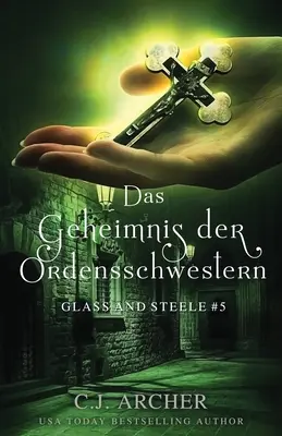 Das Geheimnis der Ordensschwestern: Glass és Steele - Das Geheimnis der Ordensschwestern: Glass and Steele