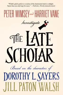 A kései tudós: Peter Wimsey és Harriet Vane nyomozása - The Late Scholar: Peter Wimsey and Harriet Vane Investigate