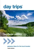 Egynapos kirándulások(R) Hudson Valley: Getaway Ideas for the Local Traveler, 1. kiadás - Day Trips(R) Hudson Valley: Getaway Ideas for the Local Traveler, 1st Edition