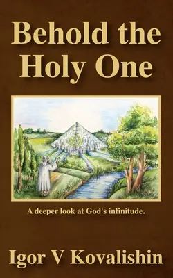 Íme a Szent: Isten végtelenségének mélyebb megismerése - Behold the Holy One: a deeper look at God's infinitude