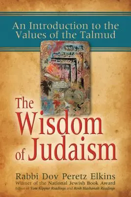 A judaizmus bölcsessége: Bevezetés a Talmud értékeibe - The Wisdom of Judaism: An Introduction to the Values of the Talmud