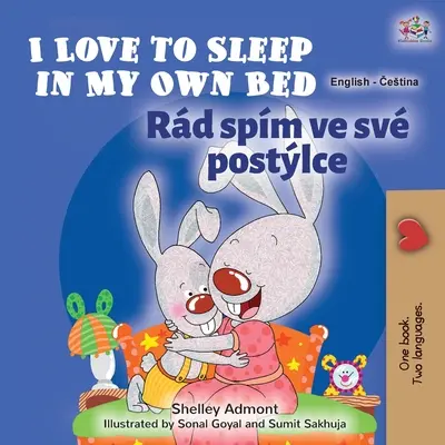 I Love to Sleep in My Own Bed (angol-cseh kétnyelvű gyerekkönyv) - I Love to Sleep in My Own Bed (English Czech Bilingual Book for Kids)