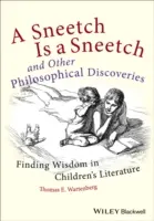 A Sneetch Is a Sneetch and Other Philosophical Discoveries: Bölcsességkeresés a gyermekirodalomban - A Sneetch Is a Sneetch and Other Philosophical Discoveries: Finding Wisdom in Children's Literature