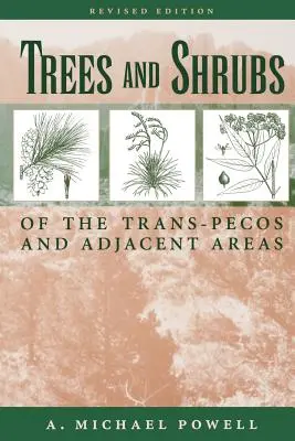 A Trans-Pecos és a szomszédos területek fái és cserjéi - Trees & Shrubs of the Trans-Pecos and Adjacent Areas