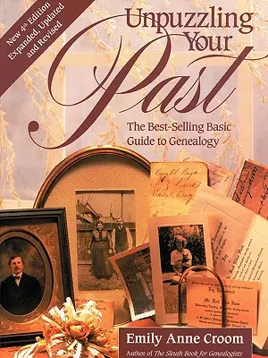 Unpuzzling Your Past. a bestseller alapkönyv a genealógiához. Negyedik kiadás. Kibővített, frissített és átdolgozott kiadás. - Unpuzzling Your Past. the Best-Selling Basic Guide to Genealogy. Fourth Edition. Expanded, Updated and Revised