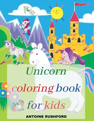 Egyszarvú színezőkönyv gyerekeknek: Egy érdekes színezőkönyv egyszarvúakkal lányoknak&fiúknak A Fun Beautiful Unicorn Coloring Book For All Kids Ages 4-8 P - Unicorn coloring book for kids: A Interesting Coloring Book with unicorns for girls&boys A Fun Beautiful Unicorn Coloring Book For All Kids Ages 4-8 P