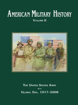 Amerikai hadtörténelem 2. kötet: Az Egyesült Államok hadserege a globális korszakban, 1917-2010 - American Military History Volume 2: The United States Army in a Global Era, 1917-2010