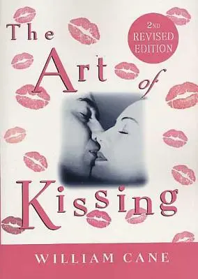 A csókolózás művészete, 2. átdolgozott kiadás: Az igazság arról, hogy mit tesznek, gondolnak és éreznek a férfiak és a nők - The Art of Kissing, 2nd Revised Edition: The Truth about What Men and Women Do, Think, and Feel