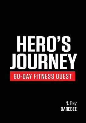 Hero's Journey 60 napos fitness küldetés: Vegyen részt egy önfelfedező utazáson, amely során fizikailag és mentálisan is megváltozik. - Hero's Journey 60 Day Fitness Quest: Take part in a journey of self-discovery, changing yourself physically and mentally along the way