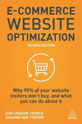 E-kereskedelmi weboldal-optimalizálás: Miért nem vásárol a weboldal látogatóinak 95%-a, és mit tehet ellene - E-Commerce Website Optimization: Why 95% of Your Website Visitors Don't Buy, and What You Can Do about It