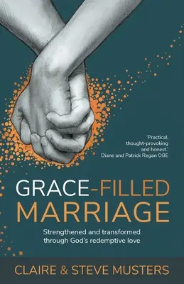 Kegyelemmel teli házasság: Megerősödve és átalakulva Isten megváltó szeretete által - Grace Filled Marriage: Strengthened and Transformed Through God's Redemptive Love