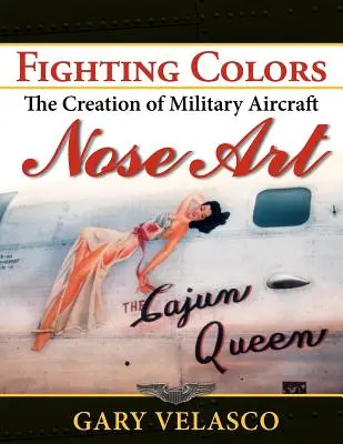 Fighting Colors: A katonai repülőgépek orrművészetének megteremtése - Fighting Colors: The Creation of Military Aircraft Nose Art