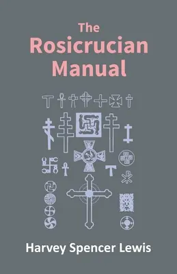 Rózsakeresztes kézikönyv - Rosicrucian Manual