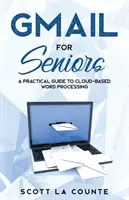 Gmail időseknek: Az abszolút kezdők útmutatója az e-mailezéshez - Gmail For Seniors: The Absolute Beginners Guide to Getting Started With Email