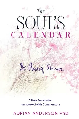 A lélek naptára: Új fordítás, kommentárral és jegyzetekkel ellátva - The Soul's Calendar: A New Translation Annotated with Commentary