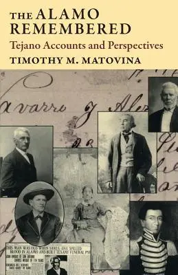 Az Alamo emlékezete: Tejano beszámolók és nézőpontok - The Alamo Remembered: Tejano Accounts and Perspectives