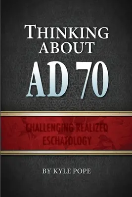 Gondolkodás Kr. u. 70-ről: A megvalósult eszkatológia kihívása - Thinking about AD 70: Challenging Realized Eschatology