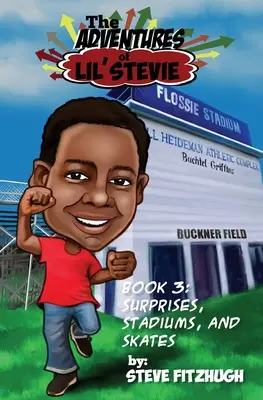 Lil' Stevie kalandjai 3. könyv: Meglepetések, stadionok és korcsolyák - The Adventures of Lil' Stevie Book 3: Surprises, Stadiums, and Skates