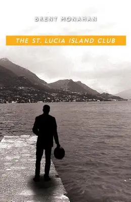 The St. Lucia Island Club: John Le Brun regénye, 5. könyv - The St. Lucia Island Club: A John Le Brun Novel, Book 5