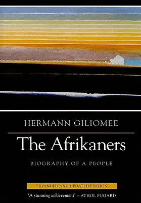 Afrikaners: Afrikaaner: Egy nép életrajza (bővítve, frissítve) - Afrikaners: Biography of a People (Expanded, Updated)