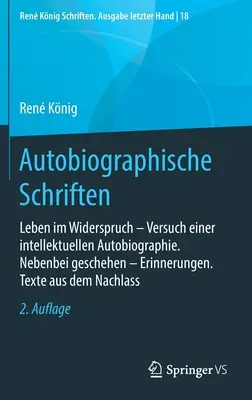 Önéletrajzi írások: Leben Im Widerspruch -- Versuch Einer Intellektuellen Autobiographie. Véletlenül megtörtént -- Emlékek. Szövegek a - Autobiographische Schriften: Leben Im Widerspruch -- Versuch Einer Intellektuellen Autobiographie. Nebenbei Geschehen -- Erinnerungen. Texte Aus De