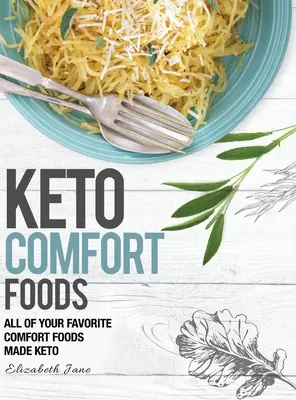 Keto Comfort Foods: Az összes kedvenc kényelmi ételek készült keto - Keto Comfort Foods: All of your favorite comfort foods made keto