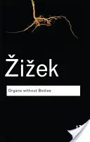 Szervek test nélkül: Deleuze-ről és a következményekről - Organs Without Bodies: On Deleuze and Consequences