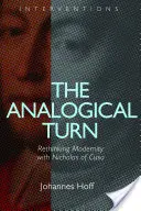 Az analóg fordulat: A modernitás újragondolása Cusa Miklóssal - The Analogical Turn: Rethinking Modernity with Nicholas of Cusa