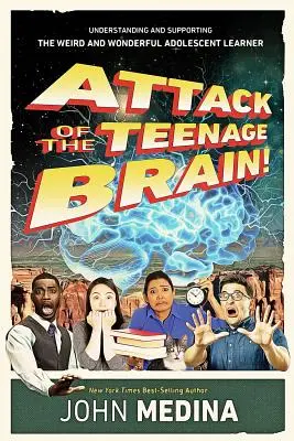 A tinédzseragy támadása: A furcsa és csodálatos serdülő tanuló megértése és támogatása - Attack of the Teenage Brain: Understanding and Supporting the Weird and Wonderful Adolescent Learner