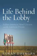 Élet a lobby mögött: Indiai amerikai moteltulajdonosok és az amerikai álom - Life Behind the Lobby: Indian American Motel Owners and the American Dream