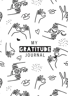 Az én hála naplóm: (Fekete-fehér vonalas rajz) 52 hetes napi útmutató a hálaadáshoz - My Gratitude Journal: (Black & White Line Drawing) A 52-Week Daily Guide to Becoming Grateful