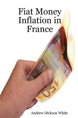 Fiatpénz-infláció Franciaországban: Bonaparte Napóleon felemelkedéséhez vezetett. - Fiat Money Inflation in France: How a first world nation destroyed its economy and led to the rise of Napoleon Bonaparte