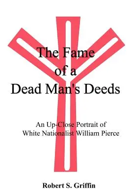 Egy halott ember tetteinek híre: A fehér nacionalista William Pierce közeli portréja - The Fame of a Dead Man's Deeds: An Up-Close Portrait of White Nationalist William Pierce