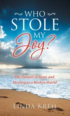 Ki lopta el az örömömet? The Pursuit of Hope and Healing in a Broken World (A remény és a gyógyulás keresése egy megtört világban) - Who Stole My Joy?: The Pursuit of Hope and Healing in a Broken World