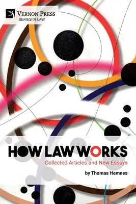 Hogyan működik a jog: Összegyűjtött cikkek és új esszék - How Law Works: Collected Articles and New Essays