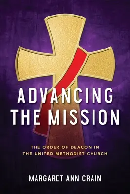 A misszió előmozdítása: A diakónusi rend az Egyesült Metodista Egyházban - Advancing the Mission: The Order of Deacon in The United Methodist Church