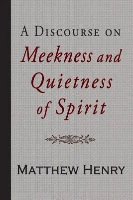 Beszéd a szelídségről és a lélek csendességéről - A Discourse on Meekness and Quietness of Spirit