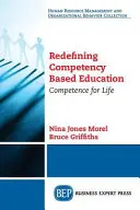 A kompetenciaalapú oktatás újradefiniálása: Kompetencia az élethez - Redefining Competency Based Education: Competence for Life