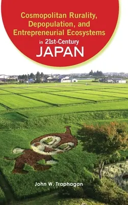 Kozmopolita vidékiség, elnéptelenedés és vállalkozói ökoszisztémák a 21. századi Japánban - Cosmopolitan Rurality, Depopulation, and Entrepreneurial Ecosystems in 21st-Century Japan