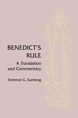 Benedek szabálya: Fordítás és kommentár - Benedict's Rule: A Translation and Commentary