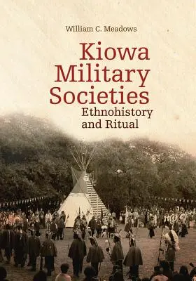 Kiowa katonai társaságok, 263: Etnohistória és rituálék - Kiowa Military Societies, 263: Ethnohistory and Ritual