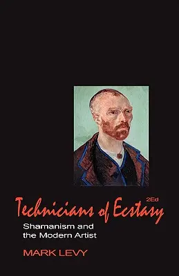 Az eksztázis technikusai: A sámánizmus és a modern művész - Technicians of Ecstasy: Shamanism and the Modern Artist