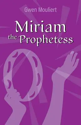 Miriam, a prófétanő - Miriam the Prophetess