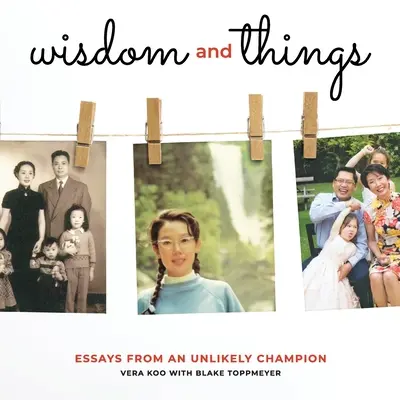 Bölcsesség és dolgok: Esszék egy valószínűtlen bajnoktól - Wisdom and Things: Essays From an Unlikely Champion