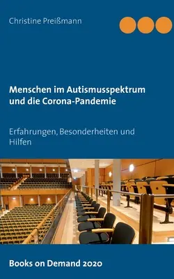 Menschen im Autismusspektrum und die Corona-Pandemie: Experiense, Besonderheiten und Hilfen (Emberek az autizmusspektrumban és a koronapandémia: tapasztalatok, sajátosságok és segítségek) - Menschen im Autismusspektrum und die Corona-Pandemie: Erfahrungen, Besonderheiten und Hilfen