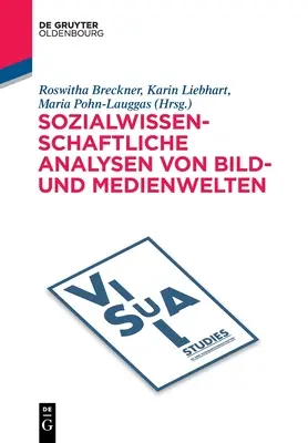 Sozialwissenschaftliche Analysen Von Bild- und Medienwelten - Sozialwissenschaftliche Analysen Von Bild- Und Medienwelten